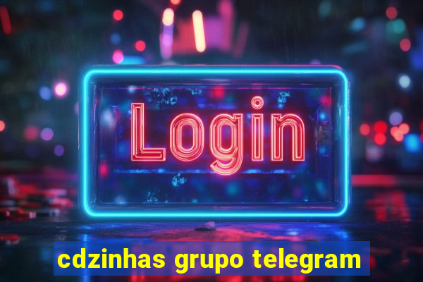 cdzinhas grupo telegram